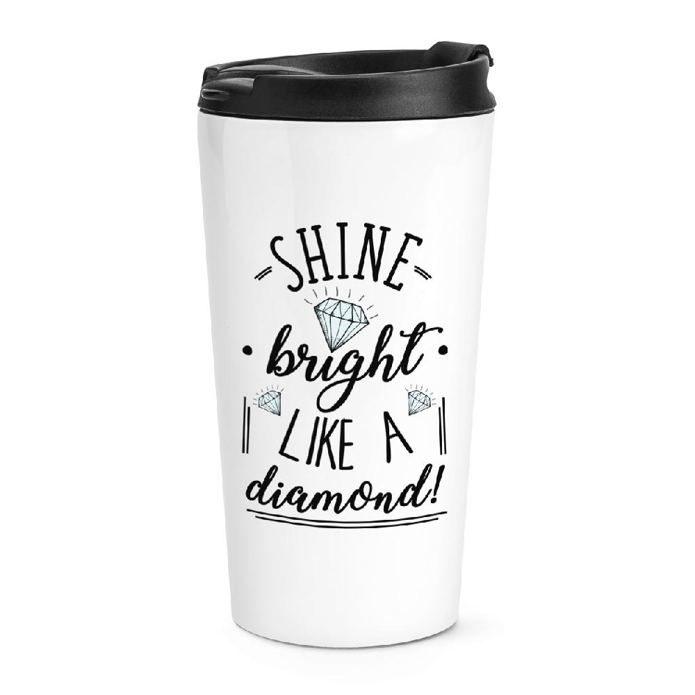 gift base Shine Bright Like A Diamond Travel Mug Cup