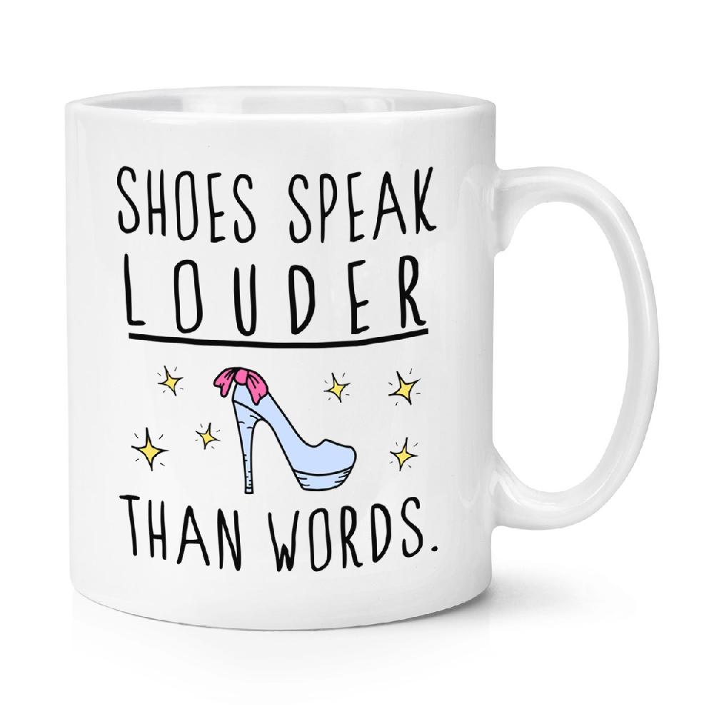 gift base Shoes Speak Louder Than Words 10oz Mug Cup