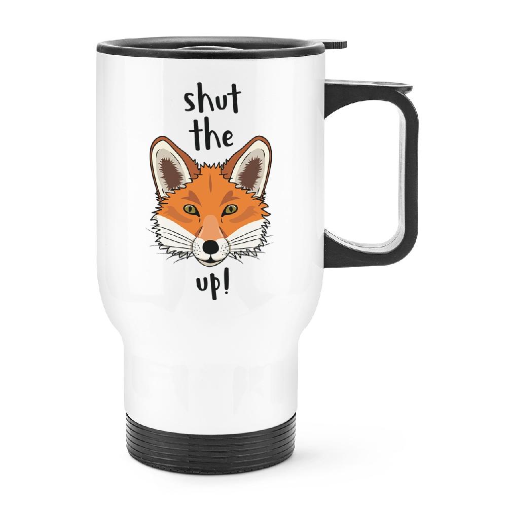gift base Shut The Fox Up Travel Mug Cup With Handle