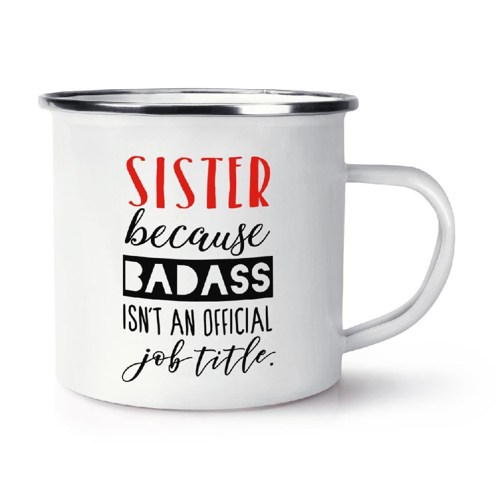 gift base Sister Because Badass Isn't An Official Job Role Retro Enamel Mug Cup