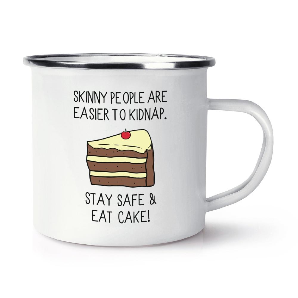 gift base Skinny People Are Easier To Kidnap Stay Safe & Eat Cake Retro Enamel Mug Cup