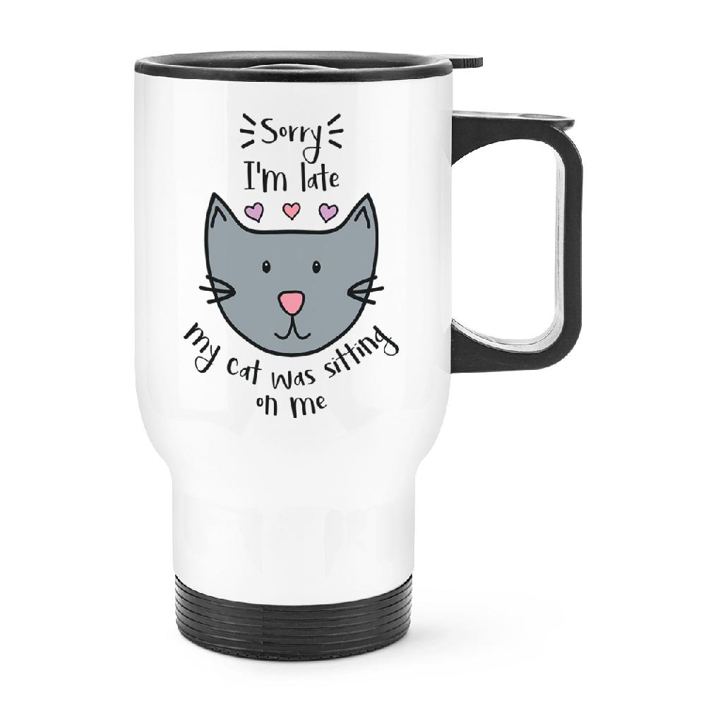 gift base Sorry I'm Late My Cat Was Sitting On Me Travel Mug Cup With Handle