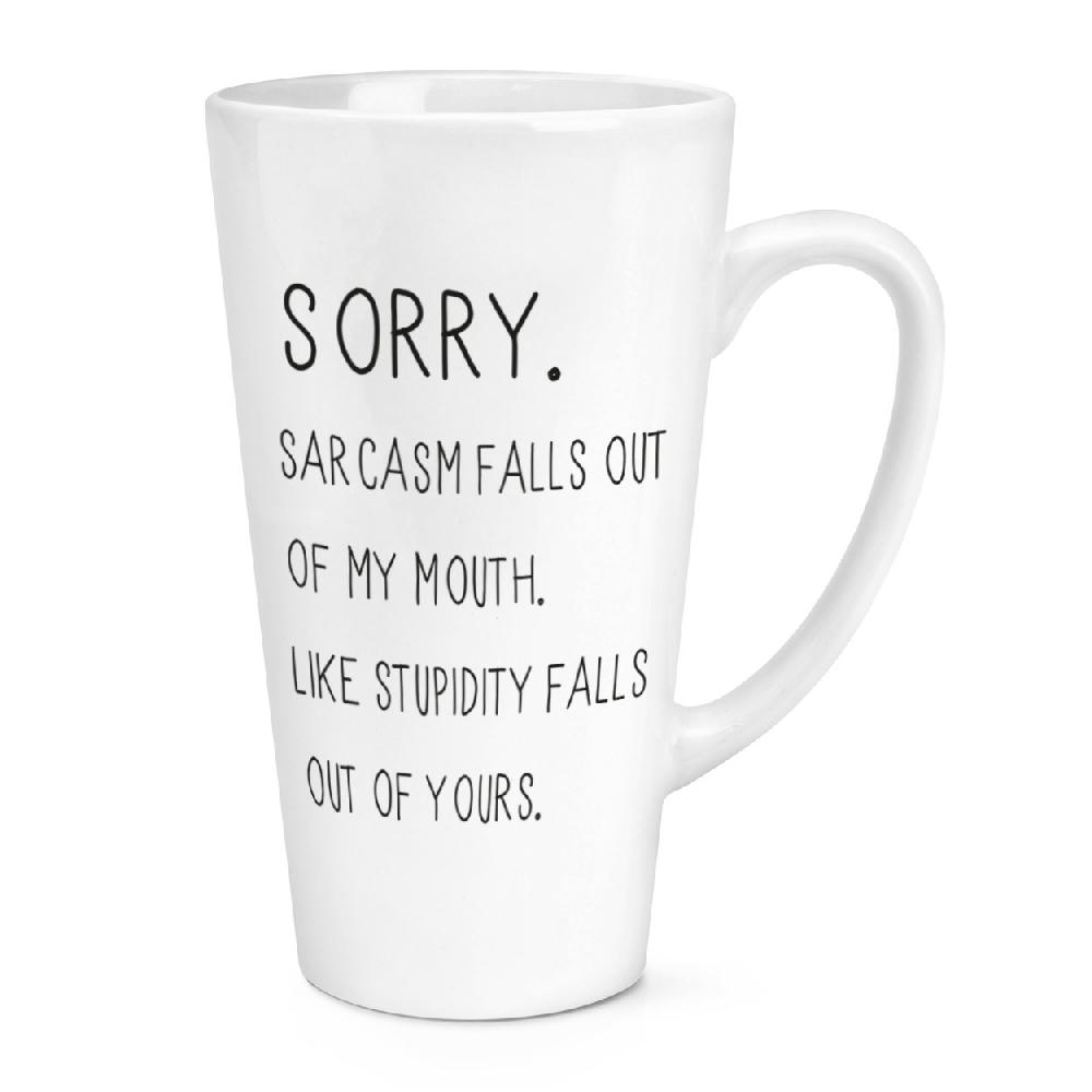 gift base Sorry Sarcasm Falls Out Of My Mouth 17oz Large Latte Mug Cup