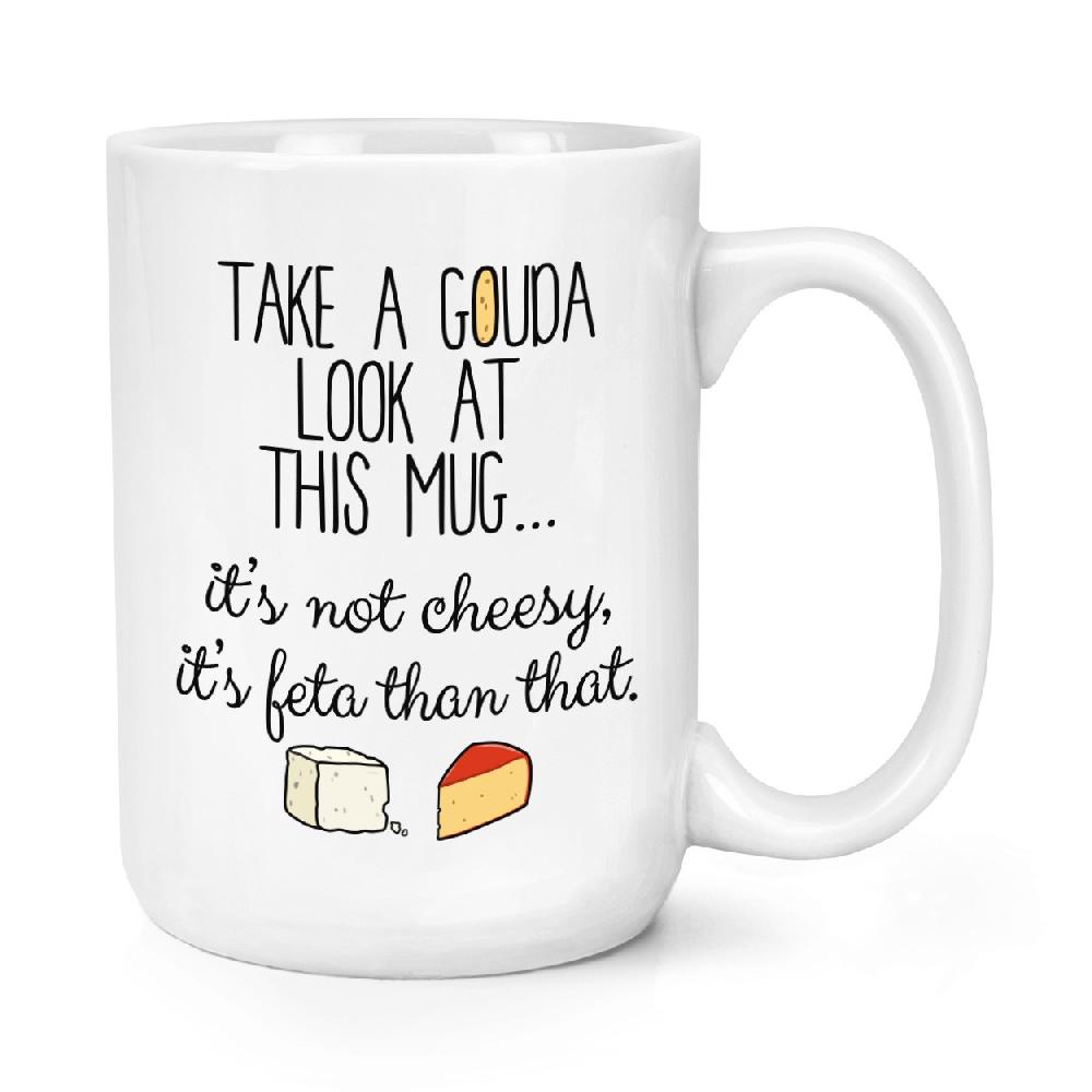 gift base Take A Gouda Look At This Mug 15oz Large Mug Cup