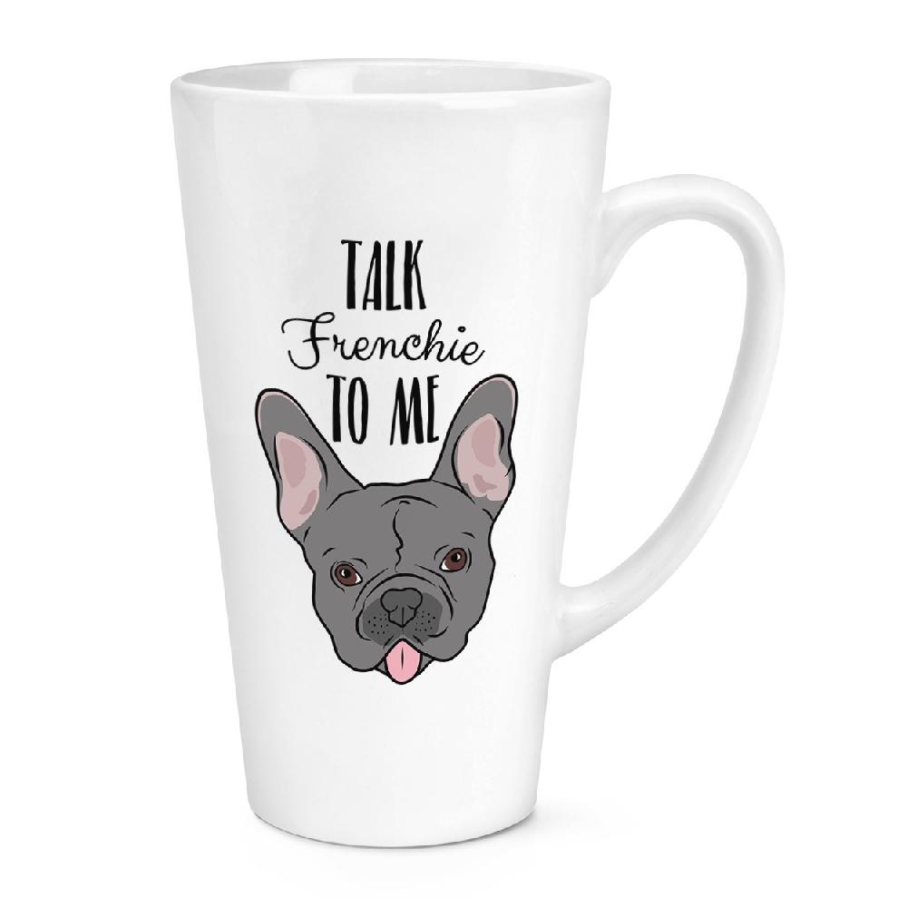 gift base Talk Frenchie To Me French Bulldog 17oz Large Latte Mug Cup