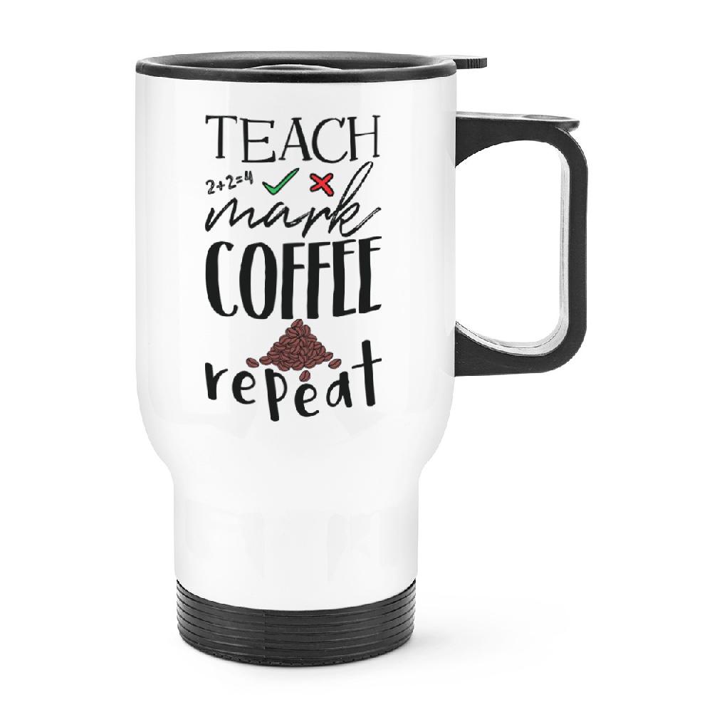 gift base Teach Mark Coffee Repeat Travel Mug Cup With Handle