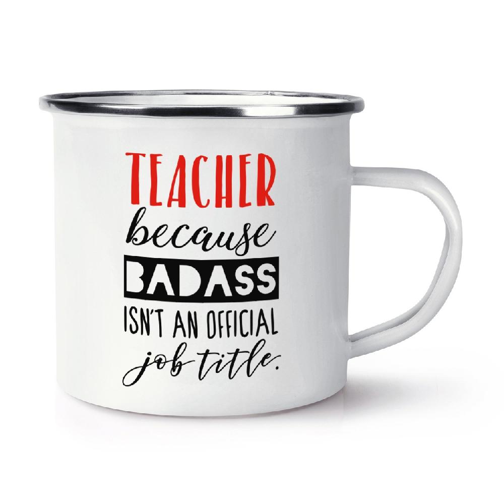 gift base Teacher Because Badass Isn't An Offical Job Title Retro Enamel Mug Cup