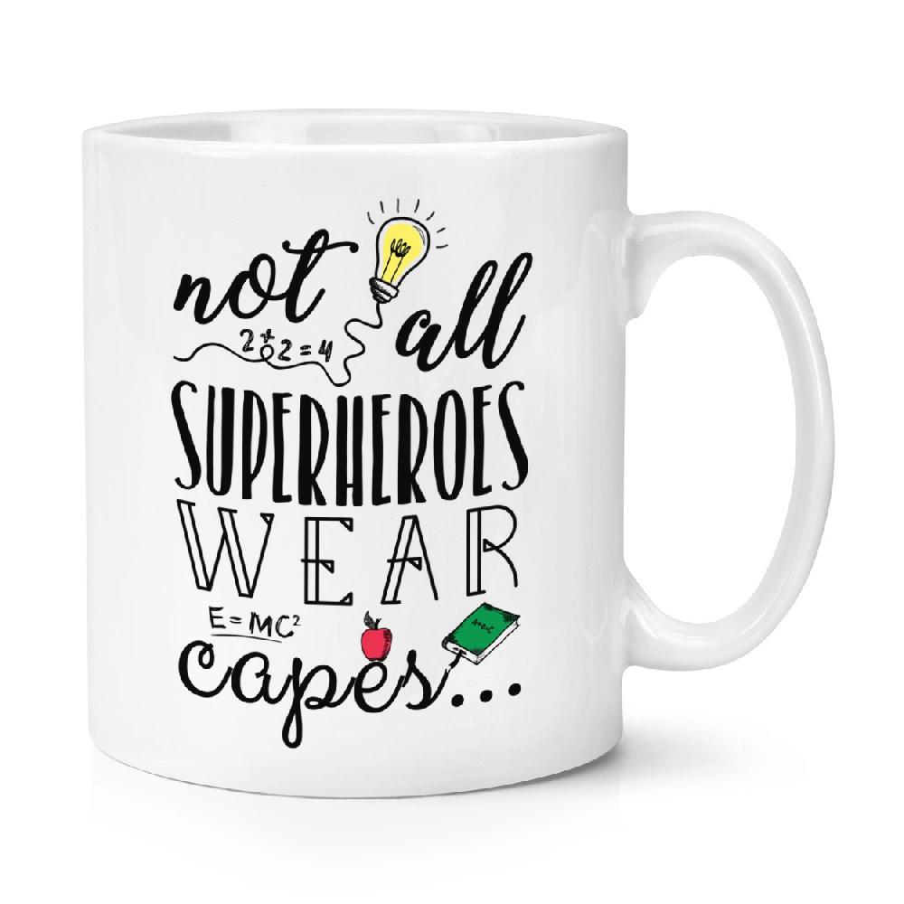 gift base Teacher Not All Superheroes Wear Capes 10oz Mug Cup