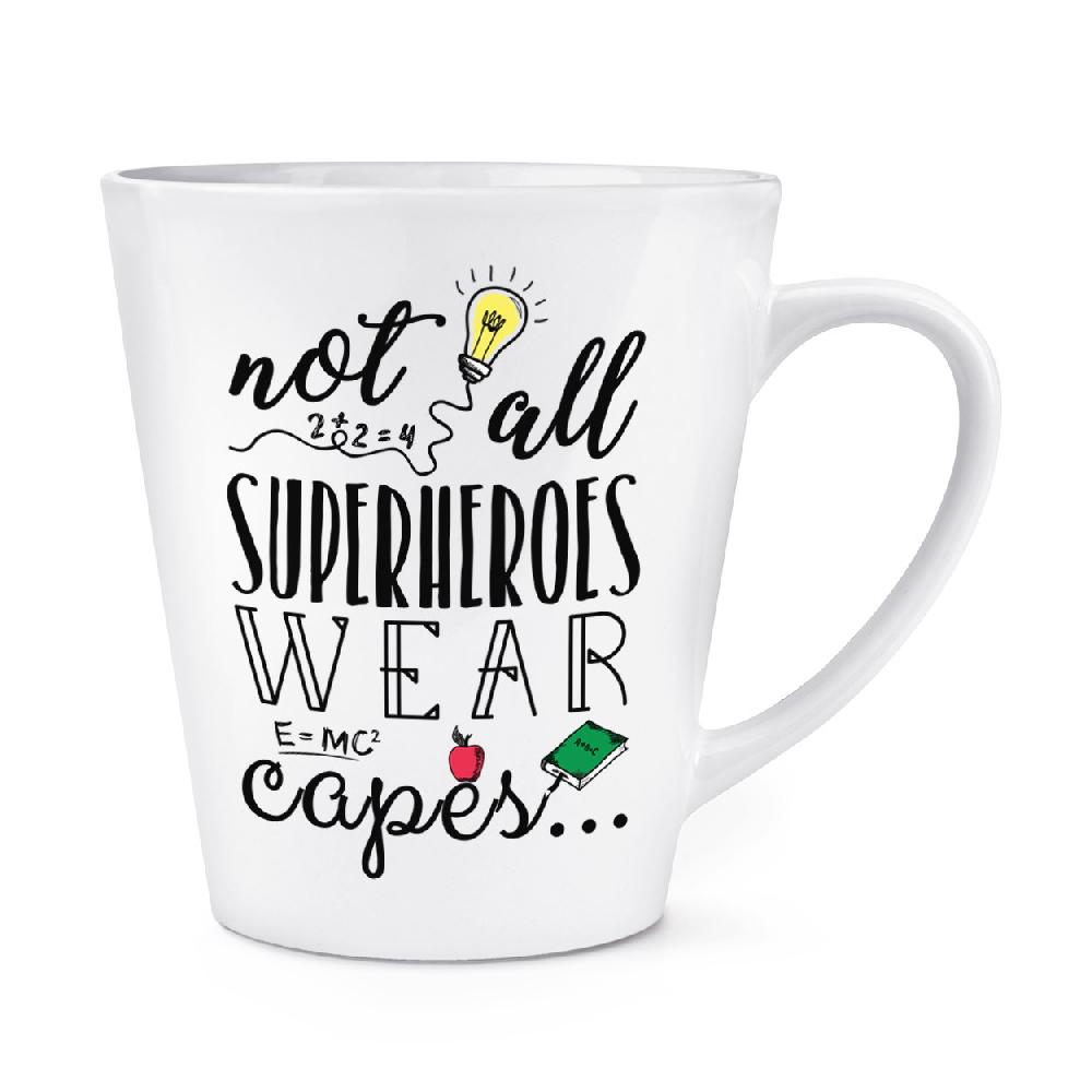 gift base Teacher Not All Superheroes Wear Capes 12oz Latte Mug Cup