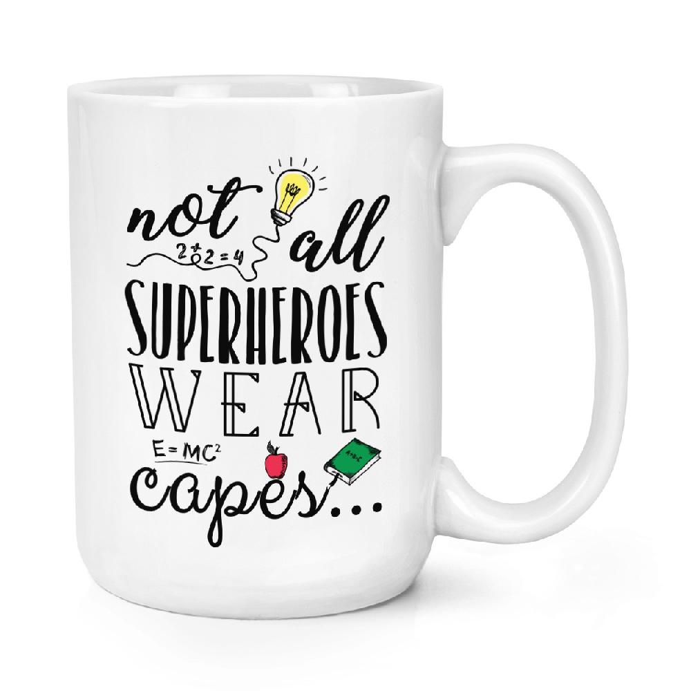 gift base Teacher Not All Superheroes Wear Capes 15oz Large Mug Cup