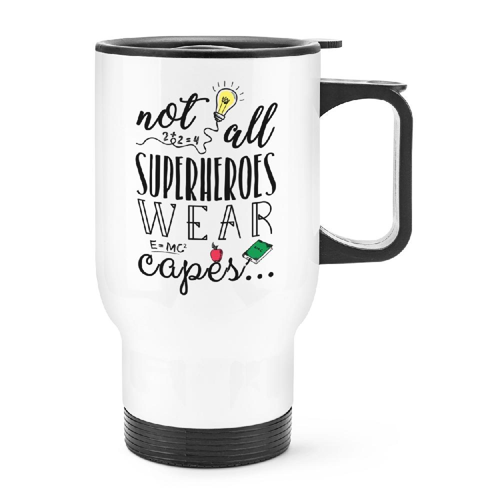 gift base Teacher Not All Superheroes Wear Capes Travel Mug Cup With Handle