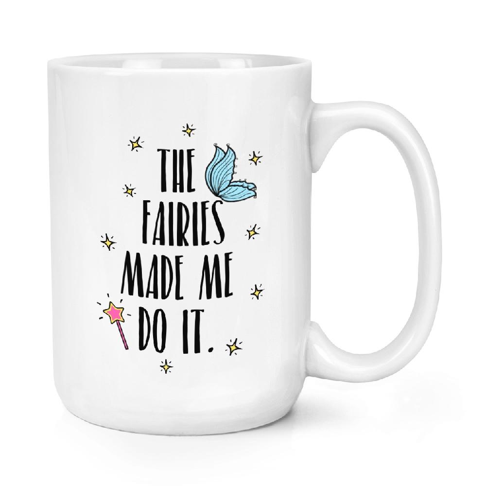gift base The Fairies Made Me Do It 15oz Large Mug Cup