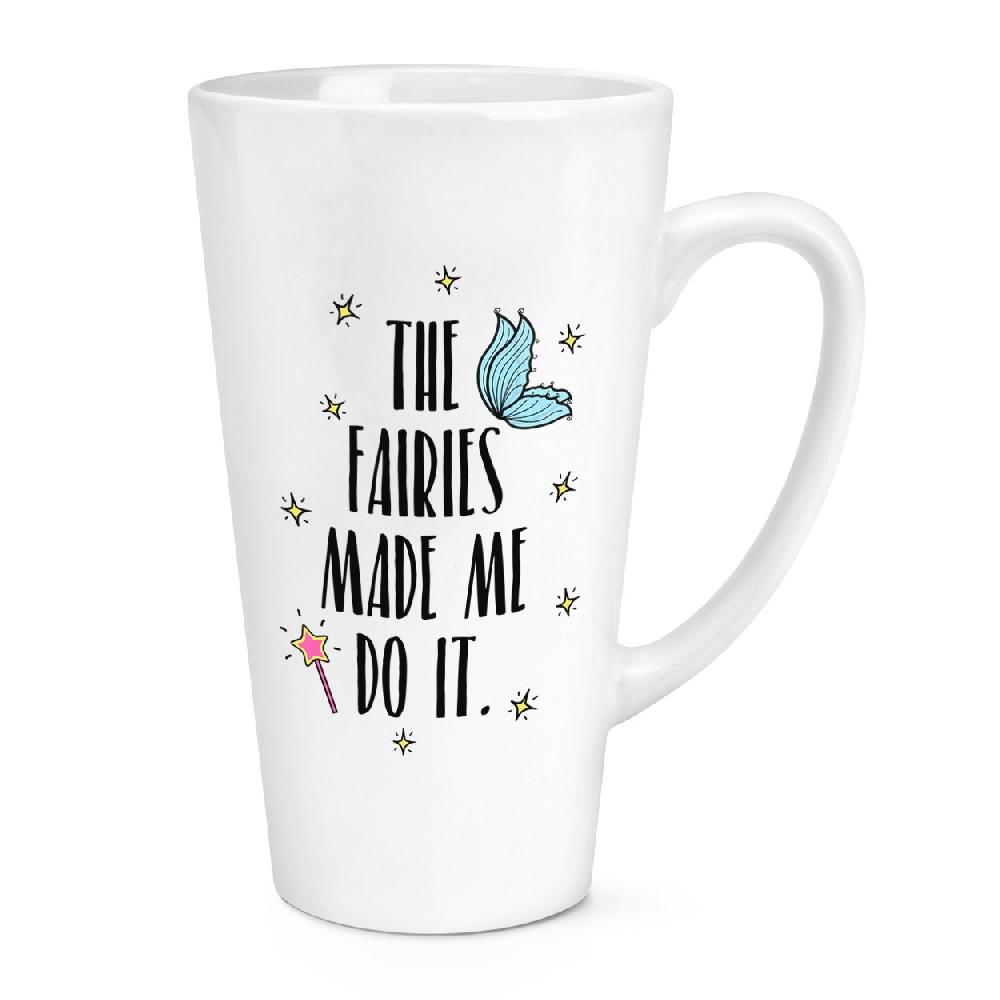 gift base The Fairies Made Me Do It 17oz Large Latte Mug Cup