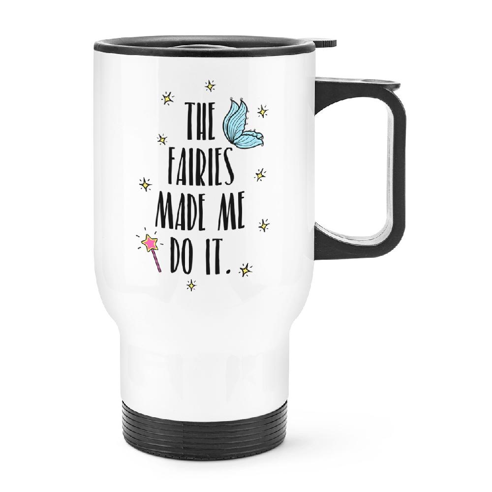 gift base The Fairies Made Me Do It Travel Mug Cup With Handle