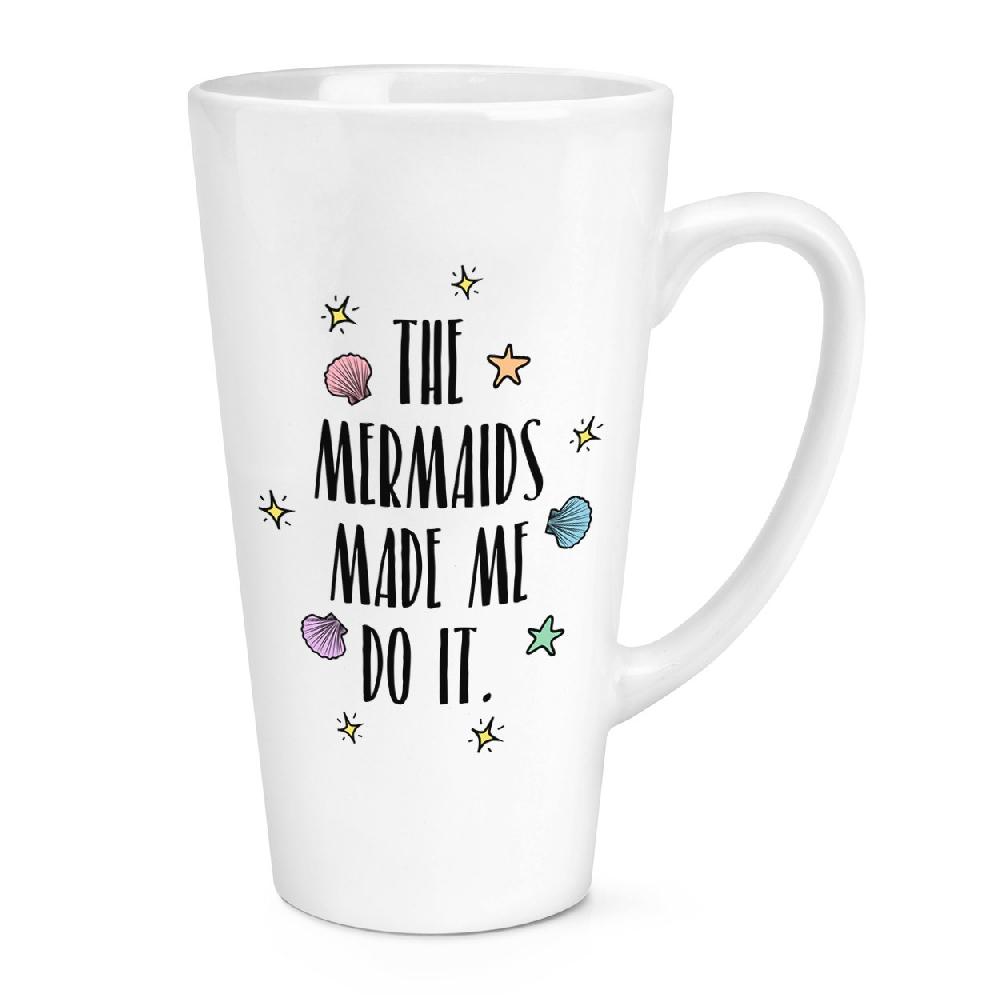 gift base The Mermaids Made Me Do It 17oz Large Latte Mug Cup