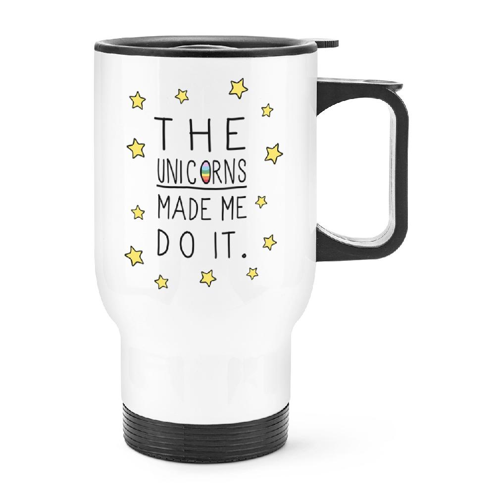 gift base The Unicorns Made Me Do It Travel Mug Cup With Handle