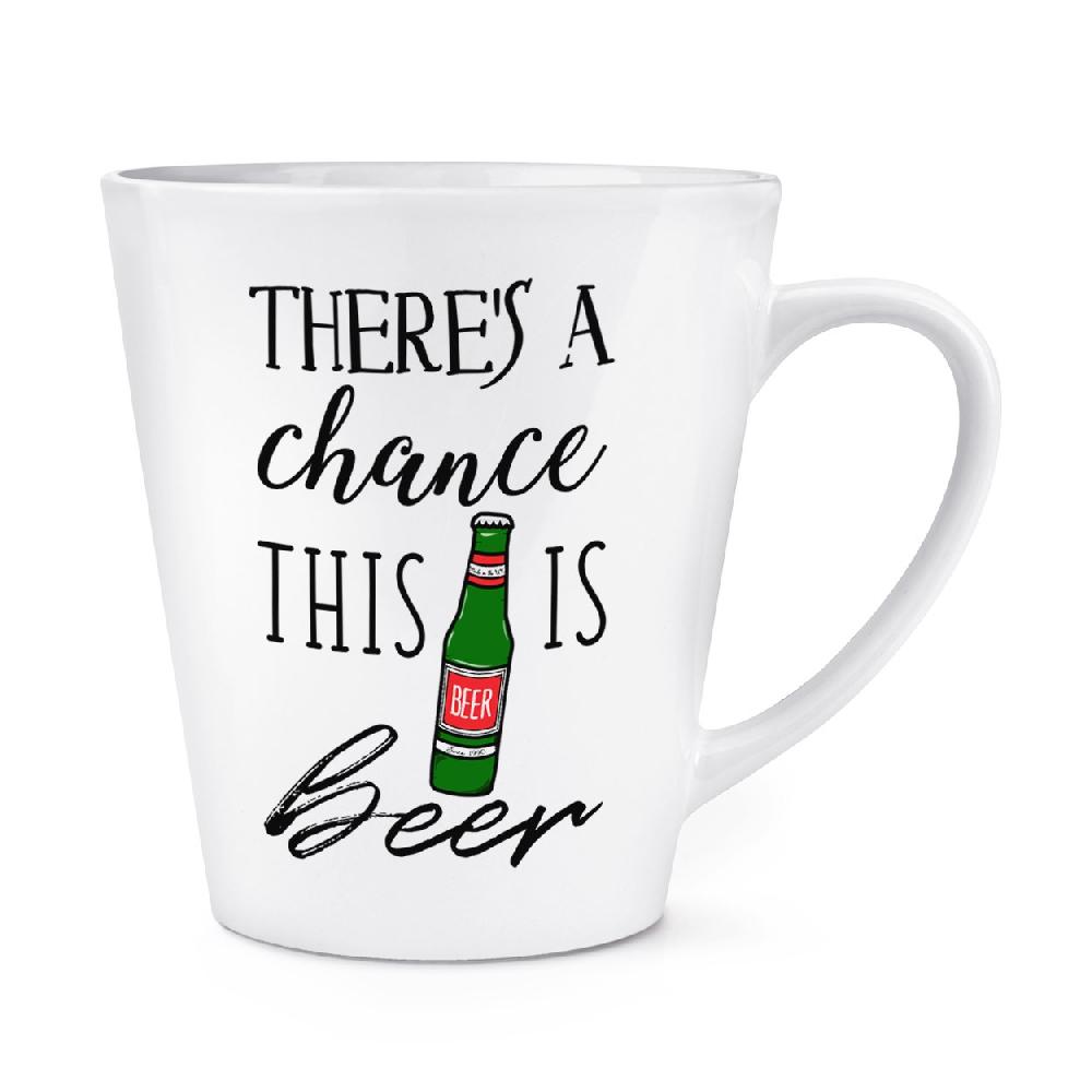 gift base There's A Chance This Is Beer 12oz Latte Mug Cup