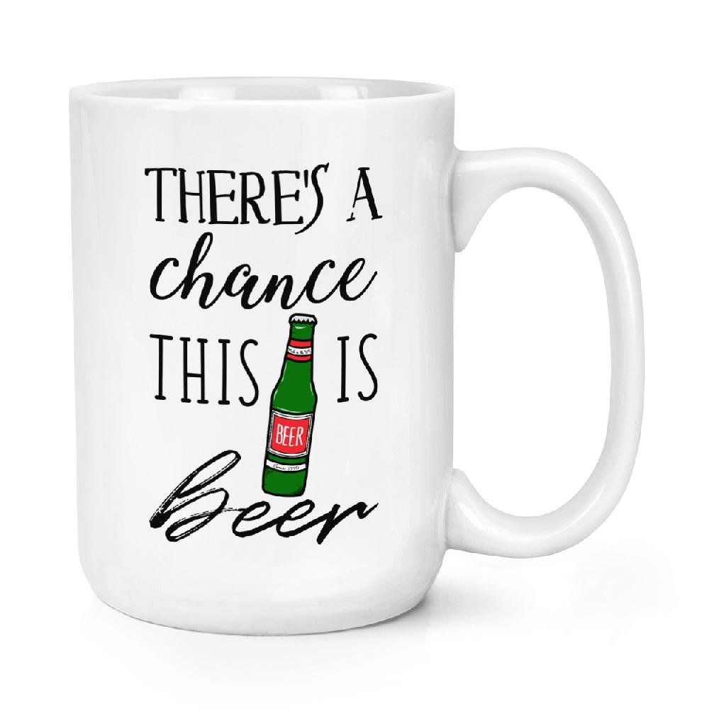gift base There's A Chance This Is Beer 15oz Large Mug Cup
