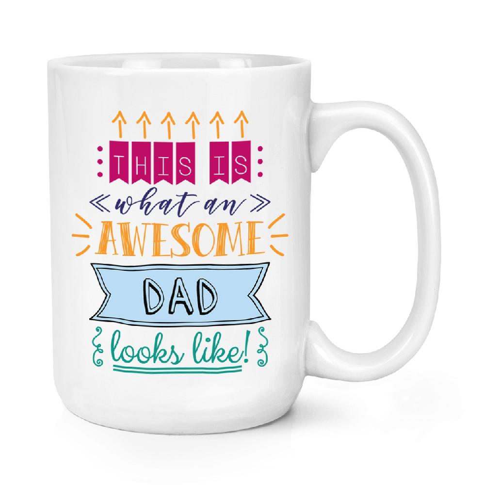 gift base This Is What An Awesome Dad Looks Like 15oz Large Mug Cup