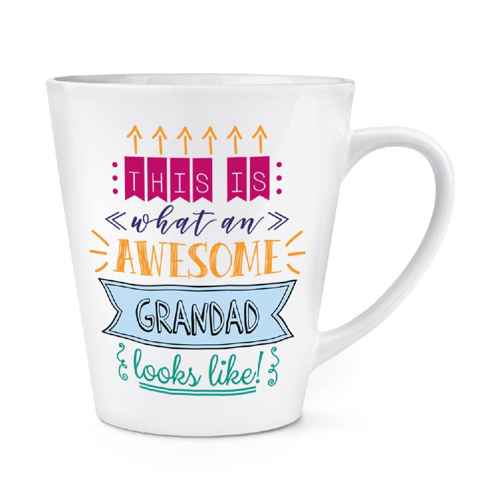 gift base This Is What An Awesome Grandad Looks Like 12oz Latte Mug Cup