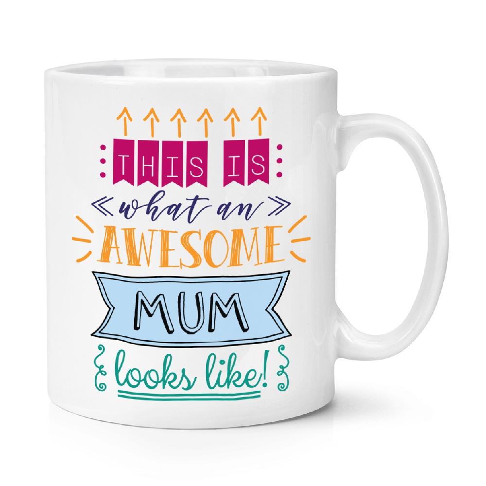 gift base This Is What An Awesome Mum Looks Like 10oz Mug Cup