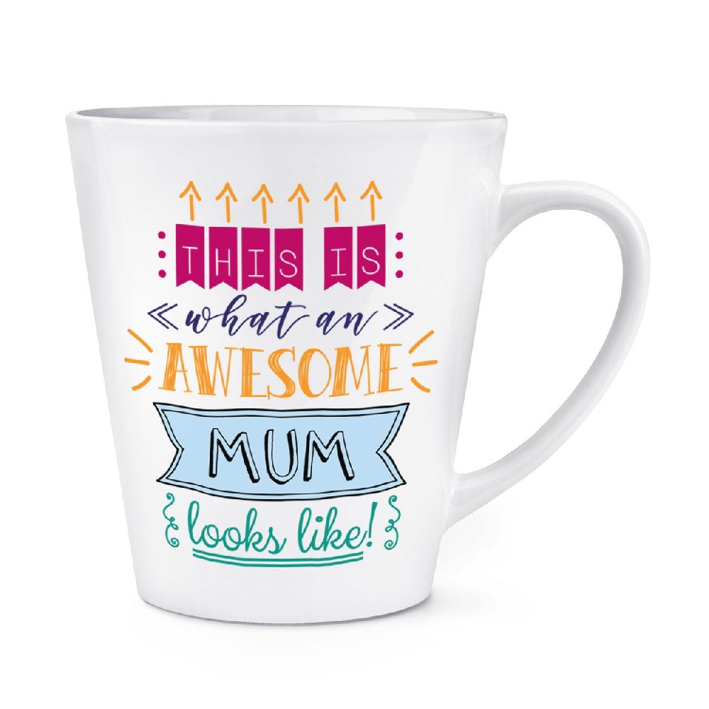 gift base This Is What An Awesome Mum Looks Like 12oz Latte Mug Cup