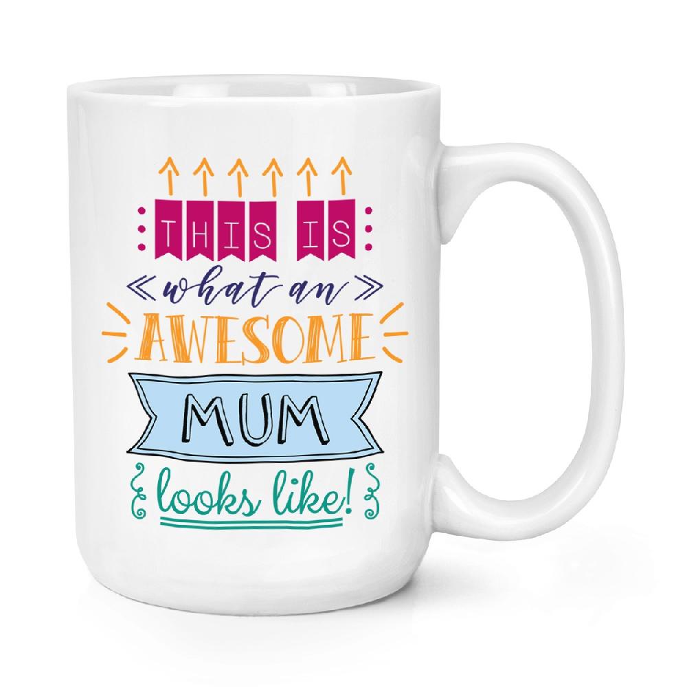 gift base This Is What An Awesome Mum Looks Like 15oz Large Mug Cup