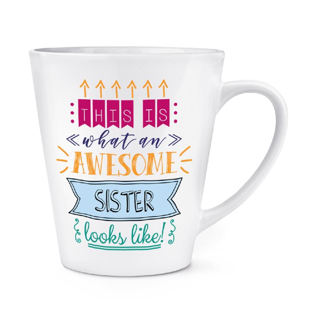 gift base This Is What An Awesome Sister Looks Like 12oz Latte Mug Cup