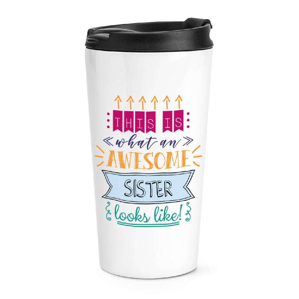 gift base This Is What An Awesome Sister Looks Like Travel Mug Cup