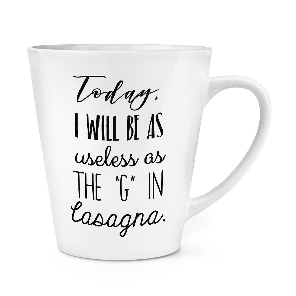 gift base Today I Will Be As Useless As The G In Lasagne 12oz Latte Mug Cup