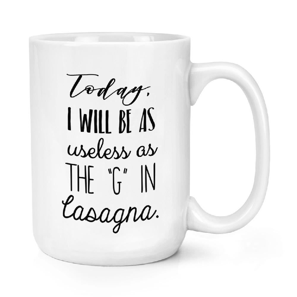 gift base Today I Will Be As Useless As The G In Lasagne 15oz Large Mug Cup