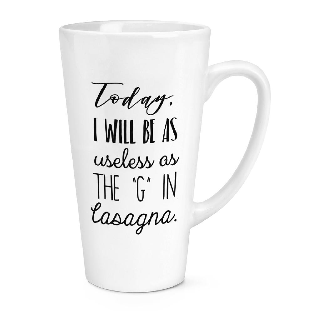 gift base Today I Will Be As Useless As The G In Lasagne 17oz Large Latte Mug Cup