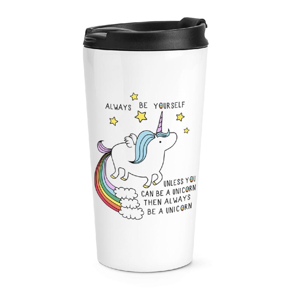 gift base Unicorn Always Be Yourself Travel Mug Cup