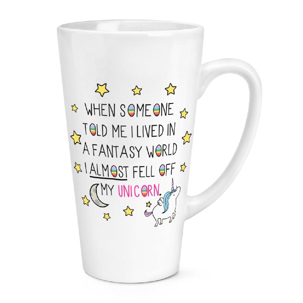 gift base Unicorn When Someone Told Me I Lived In A Fantasy World 17oz Large Latte Mug Cup