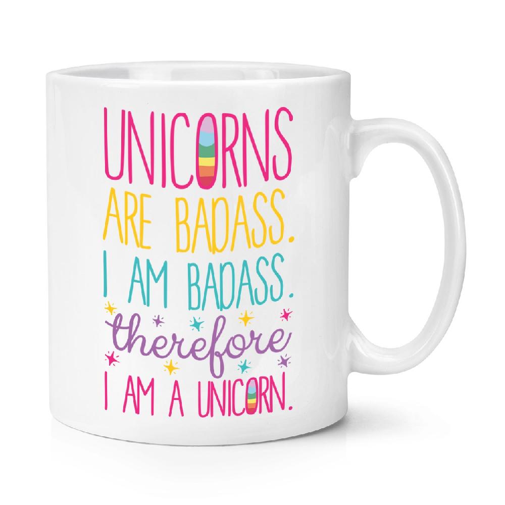 gift base Unicorns Are Badass Therefore I Am A Unicorn 10oz Mug Cup
