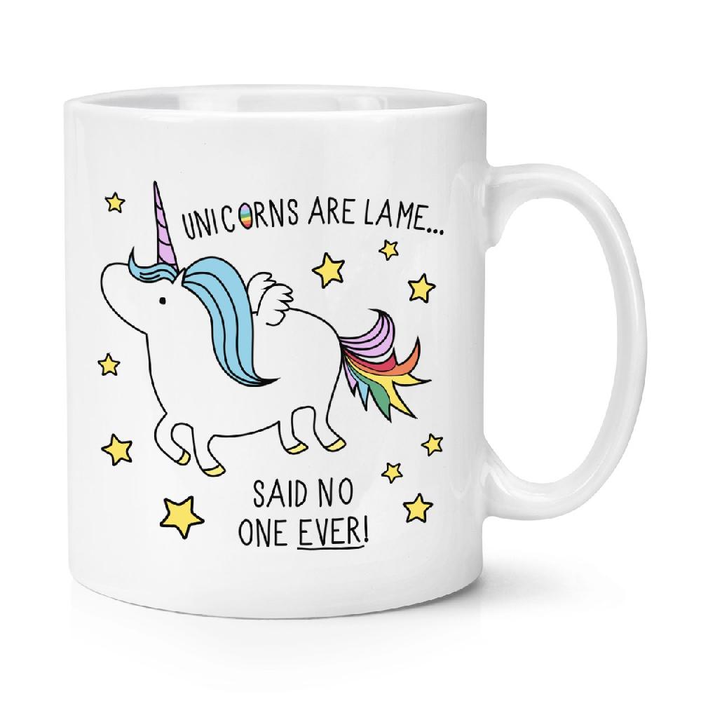 gift base Unicorns Are Lame Said No One Ever 10oz Mug Cup