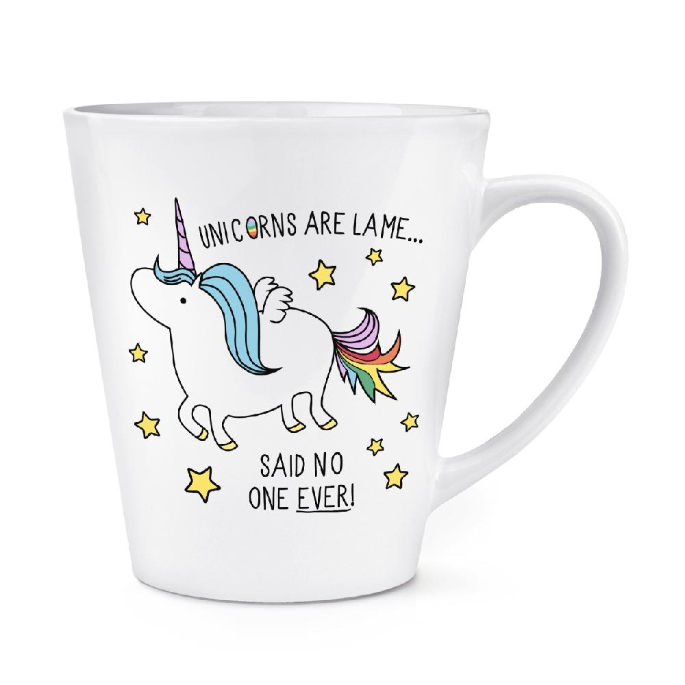 gift base Unicorns Are Lame Said No One Ever 12oz Latte Mug Cup