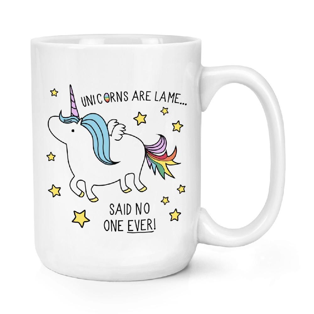 gift base Unicorns Are Lame Said No One Ever 15oz Large Mug Cup