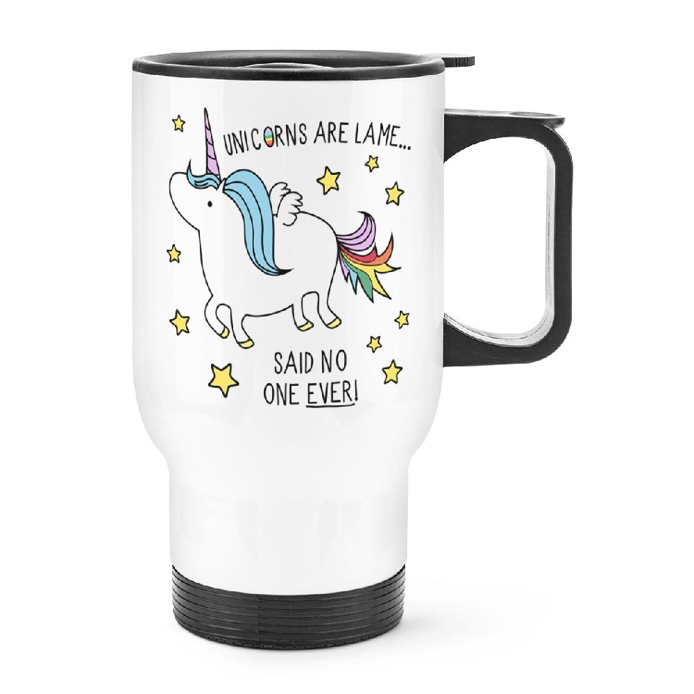 gift base Unicorns Are Lame Said No One Ever Travel Mug Cup With Handle