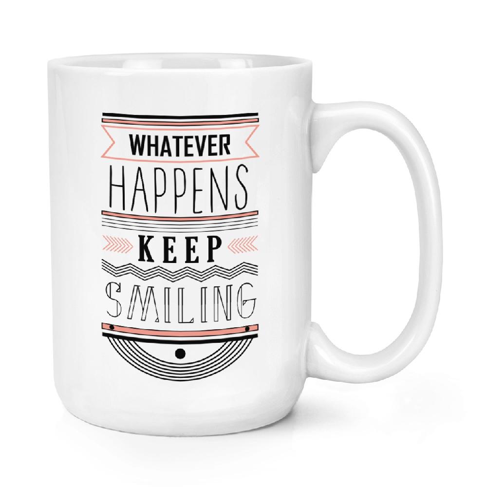 gift base Whatever Happens Keep Smiling 15oz Large Mug Cup
