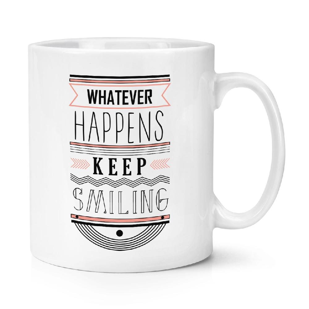 gift base Whatever Happens Keep Smiling Quote 10oz Mug Cup