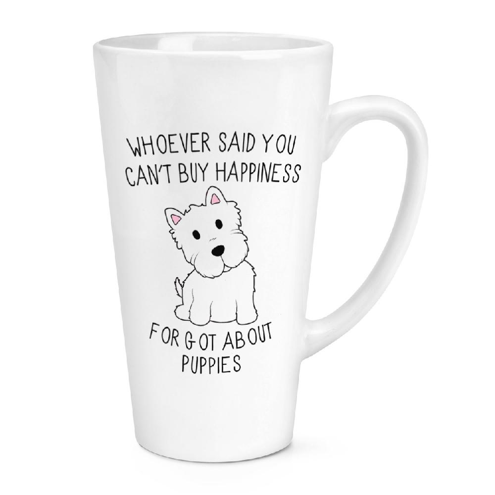 gift base Whoever Said You Can't Buy Happiness Forgot About Puppies 17oz Large Latte Mug Cup