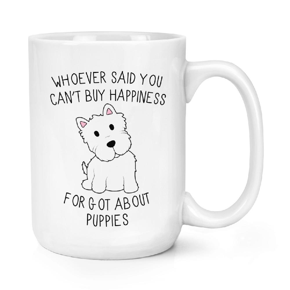 gift base Whoever Said You Can't Buy Happiness Forgot About Puppies 15oz Large Mug Cup