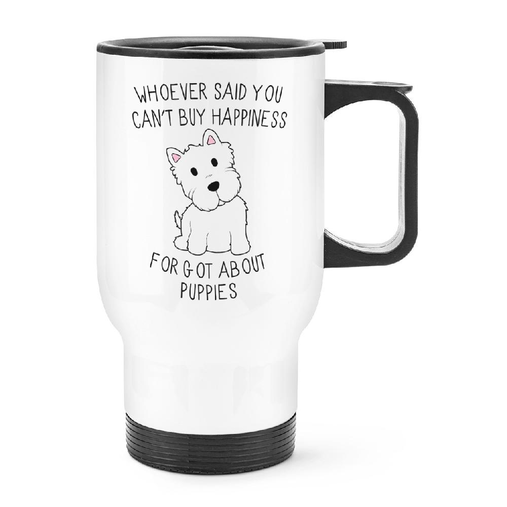 gift base Whoever Said You Can't Buy Happiness Forgot About Puppies Travel Mug Cup With Handle