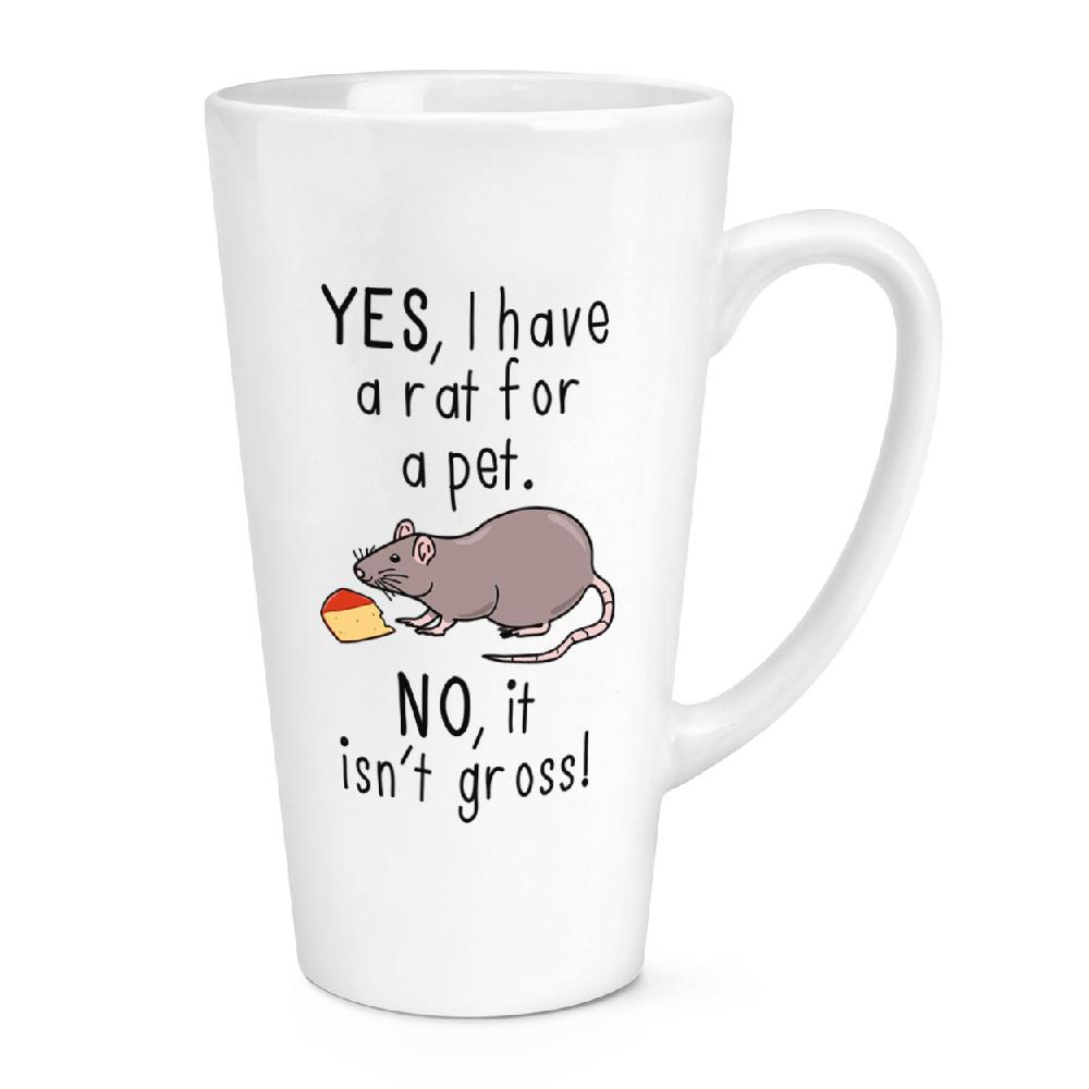 gift base Yes I Have A Rat For A Pet No It Isn't Gross 17oz Large Latte Mug Cup