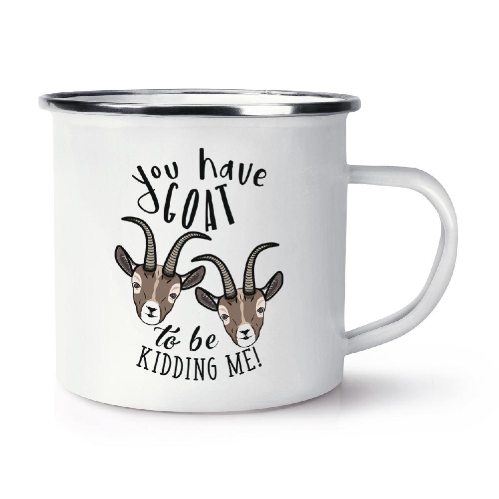 gift base You Have Goat To Be Kidding Me Retro Enamel Mug Cup