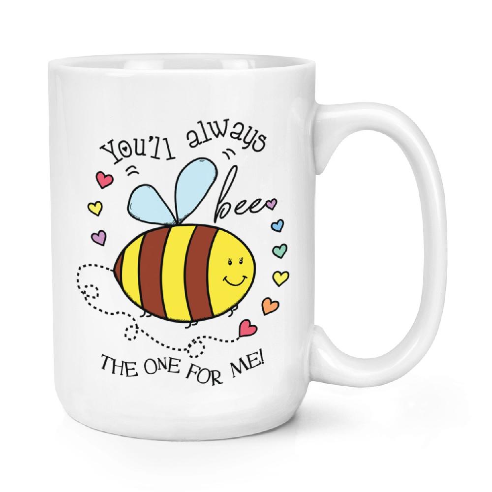gift base You'll Always Bee The One For Me 15oz Large Mug Cup