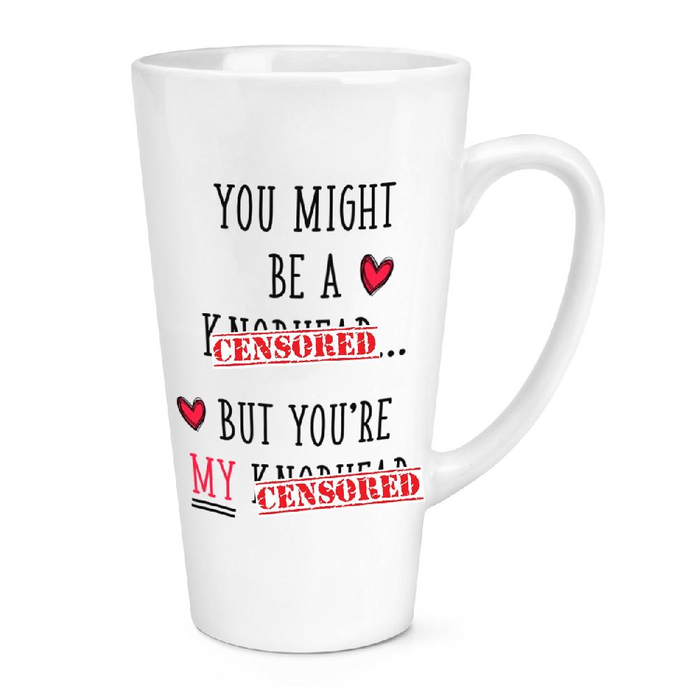 gift base You Might Be A Kn-head But You're My A Kn-head 17oz Large Latte Mug Cup