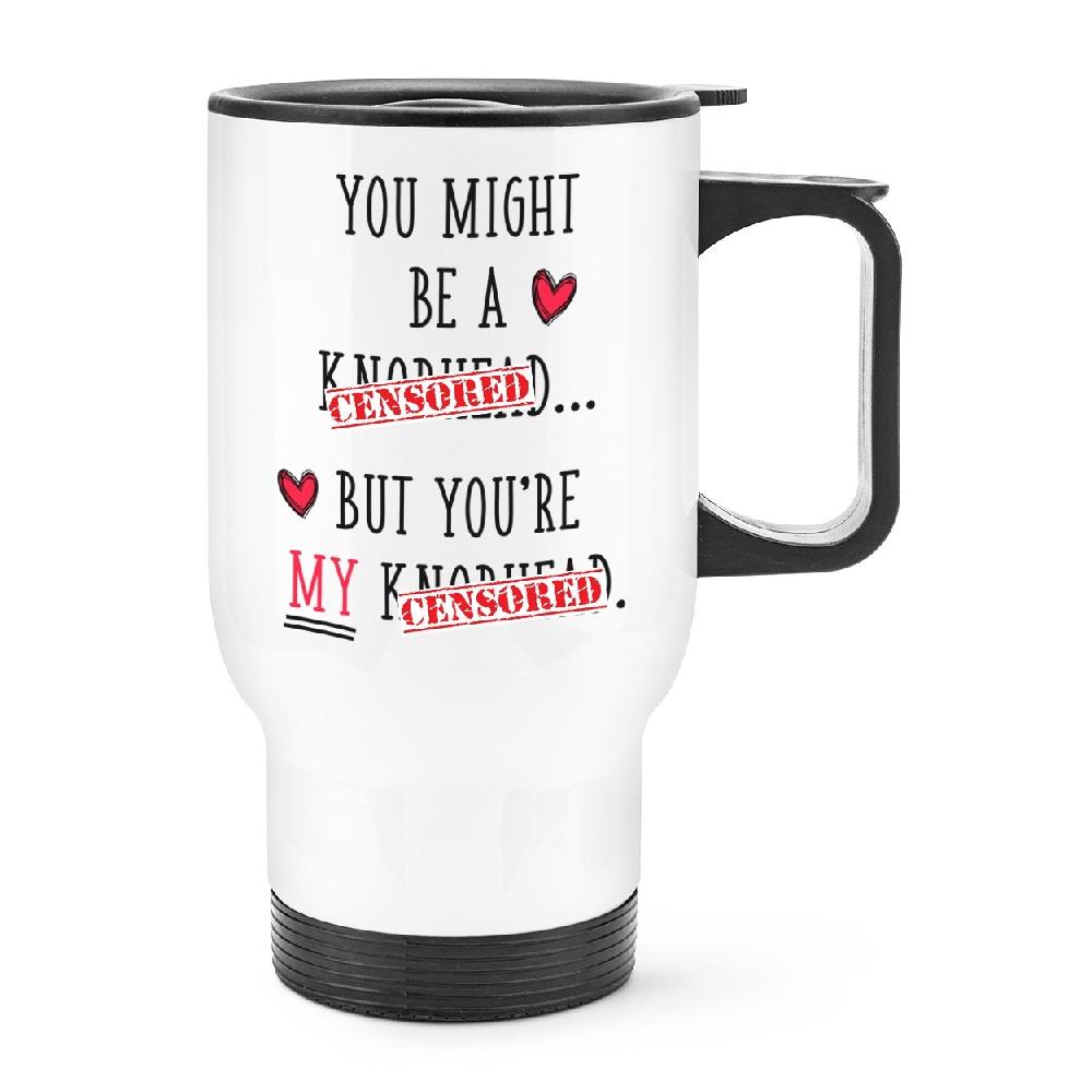 gift base You Might Be A Kn-head But You're My A Kn-head Travel Mug Cup With Handle