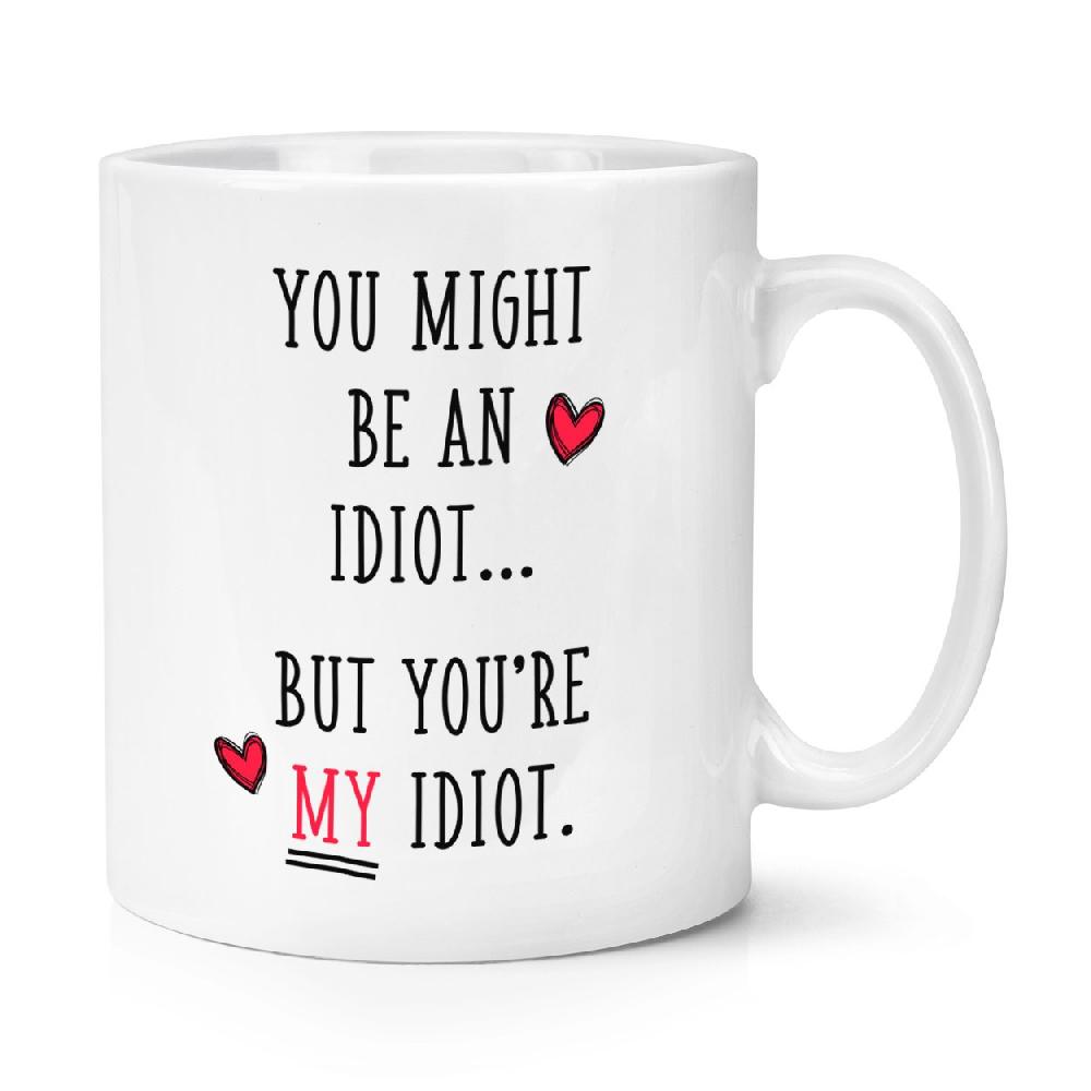 gift base You Might Be An Idiot But You're My Idiot 10oz Mug Cup